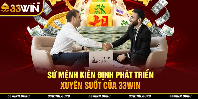 Sứ mệnh kiên định phát triển xuyên suốt của 33Win