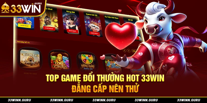 Top game đổi thưởng hot 33Win đẳng cấp nên thử